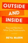 Image for Outside and inside  : race and identity in white jazz autobiography