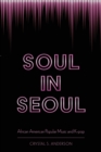 Image for Soul in Seoul  : African-American popular music and K-pop