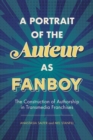 Image for Portrait of the Auteur as Fanboy: The Construction of Authorship in Transmedia Franchises