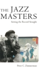 Image for The jazz masters  : setting the record straight