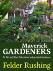 Image for Maverick gardeners  : Dr. Dirt and other determined independent gardeners