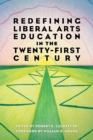 Image for Redefining Liberal Arts Education in the Twenty-First Century