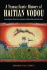 Image for A transatlantic history of Haitian Vodou  : Rasin Figuier, Rasin Bwa Kayiman, and the Rada and Gede Rites