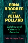 Image for Erna Brodber and Velma Pollard  : folklore and culture in Jamaica