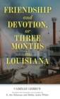 Image for Friendship and devotion, or three months in Louisiana