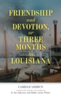 Image for Friendship and Devotion, or Three Months in Louisiana