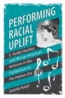 Image for Performing racial uplift  : E. Azalia Hackley and African american activism in the postbellum to pre-harlem era