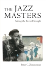 Image for The jazz masters  : setting the record straight