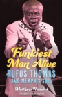 Image for Funkiest man alive  : Rufus Thomas and Memphis soul