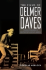 Image for The films of Delmer Daves  : visions of progress in mid-twentieth-century America