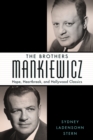 Image for The brothers Mankiewicz  : hope, heartbreak, and Hollywood classics