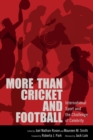 Image for More than cricket and football  : international sport and the challenge of celebrity