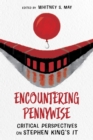 Image for Encountering Pennywise: Critical Perspectives on Stephen King&#39;s IT
