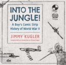 Image for Into the jungle!  : a boy&#39;s comic strip history of World War II