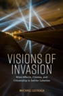 Image for Visions of invasion  : alien affects, cinema, and citizenship in settler colonies