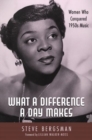 Image for What a Difference a Day Makes : Women Who Conquered 1950s Music