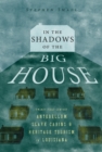Image for In the Shadows of the Big House : Twenty-First-Century Antebellum Slave Cabins and Heritage Tourism in Louisiana