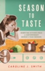 Image for Season to taste  : rewriting kitchen space in contemporary women&#39;s food memoirs