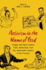 Image for Activism in the Name of God : Religion and Black Feminist Public Intellectuals from the Nineteenth Century to the Present