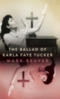 Image for The Ballad of Karla Faye Tucker