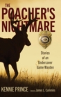 Image for The Poacher&#39;s Nightmare : Stories of an Undercover Game Warden
