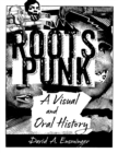 Image for Roots Punk : A Visual and Oral History