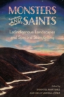 Image for Monsters and Saints : LatIndigenous Landscapes and Spectral Storytelling