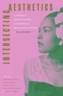 Image for Intersecting aesthetics  : literary adaptations and cinematic representations of Blackness