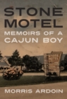 Image for Stone Motel : Memoirs of a Cajun Boy