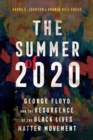 Image for The Summer of 2020 : George Floyd and the Resurgence of the Black Lives Matter Movement
