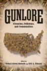 Image for Gunlore : Firearms, Folkways, and Communities