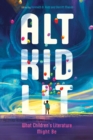 Image for Alt Kid Lit: What Children&#39;s Literature Might Be