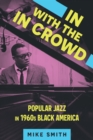 Image for In with the In Crowd : Popular Jazz in 1960s Black America