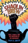 Image for Shaolin Brew : Race, Comics, and the Evolution of the Superhero