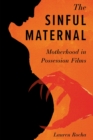 Image for The Sinful Maternal : Motherhood in Possession Films
