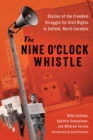 Image for The Nine O&#39;Clock Whistle : Stories of the Freedom Struggle for Civil Rights in Enfield, North Carolina