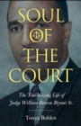 Image for Soul of the Court : The Trailblazing Life of Judge William Benson Bryant Sr.