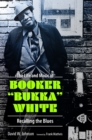 Image for The Life and Music of Booker &quot;Bukka&quot; White