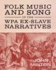 Image for Folk Music and Song in the WPA Ex-Slave Narratives