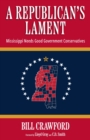 Image for A Republican&#39;s Lament : Mississippi Needs Good Government Conservatives