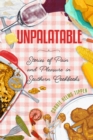 Image for Unpalatable : Stories of Pain and Pleasure in Southern Cookbooks