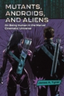 Image for Mutants, Androids, and Aliens