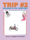 Image for Trip #2: Building a Life Together