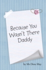 Image for Because You Wasn&#39;t There Daddy