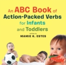 Image for Abc Book of Action-Packed Verbs for Infants and Toddlers