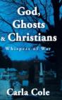 Image for God, Ghosts &amp; Christians : Whispers of War