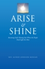 Image for Arise           and            Shine: Becoming God&#39;S Shining Star When the People Need Light the Most