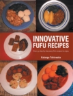 Image for Innovative  Fufu  Recipes: Over 35 Step by Step Easy Fufu Recipes to Enjoy