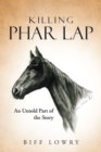 Image for Killing Phar Lap: An Untold Part of the Story