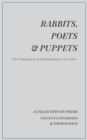 Image for Rabbits, Poets &amp; Puppets: The Thoughts &amp; Observations of a Few